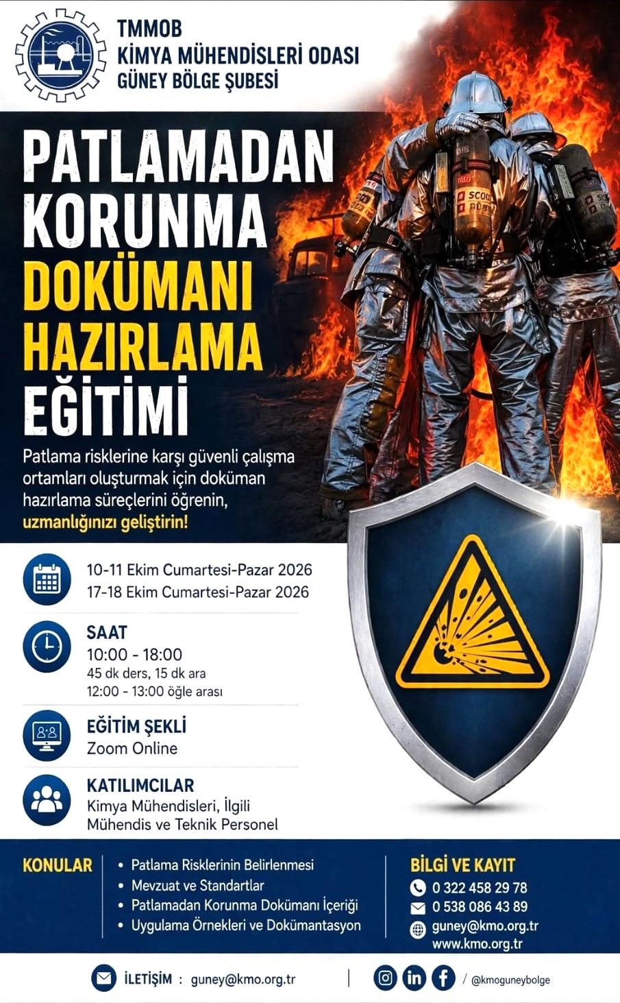   10-11 Ekim 2026 ve 17-18 Ekim 2026 tarihinde 10.00-18.00 saatleri arasında " Patlamadan Korunma Dökümanı Hazırlama Eğitimi "  ni Zoom programı üzerinden online olarak düzenlenecektir.