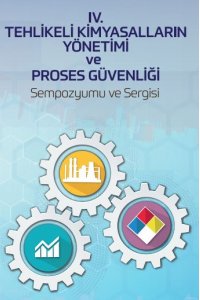 IV.TEHLİKELİ KİMYASALLARIN YÖNETİMİ VE PROSES GÜVENLİĞİ SEMPOZYUMU SUNUMLARI